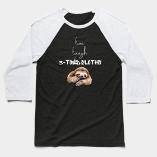 Live Laugh Sloth Baseball T-Shirt